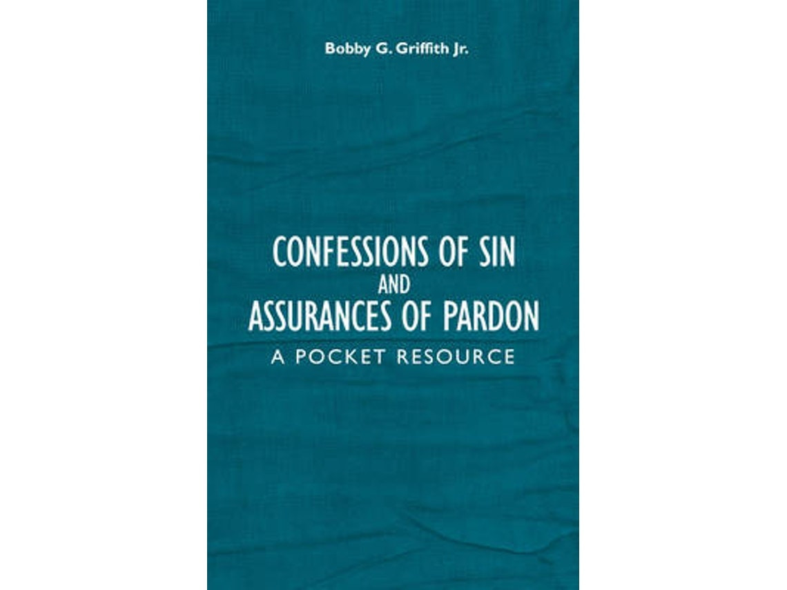 Confessions of Sin and Assurances of Pardon by Bobby G Jr Griffith (English)