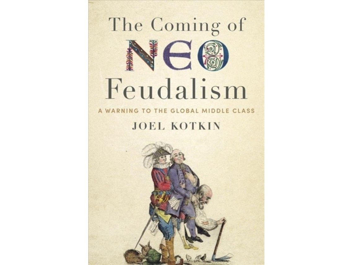 The Coming of Neo-Feudalism de Joel Kotkin (Inglés)