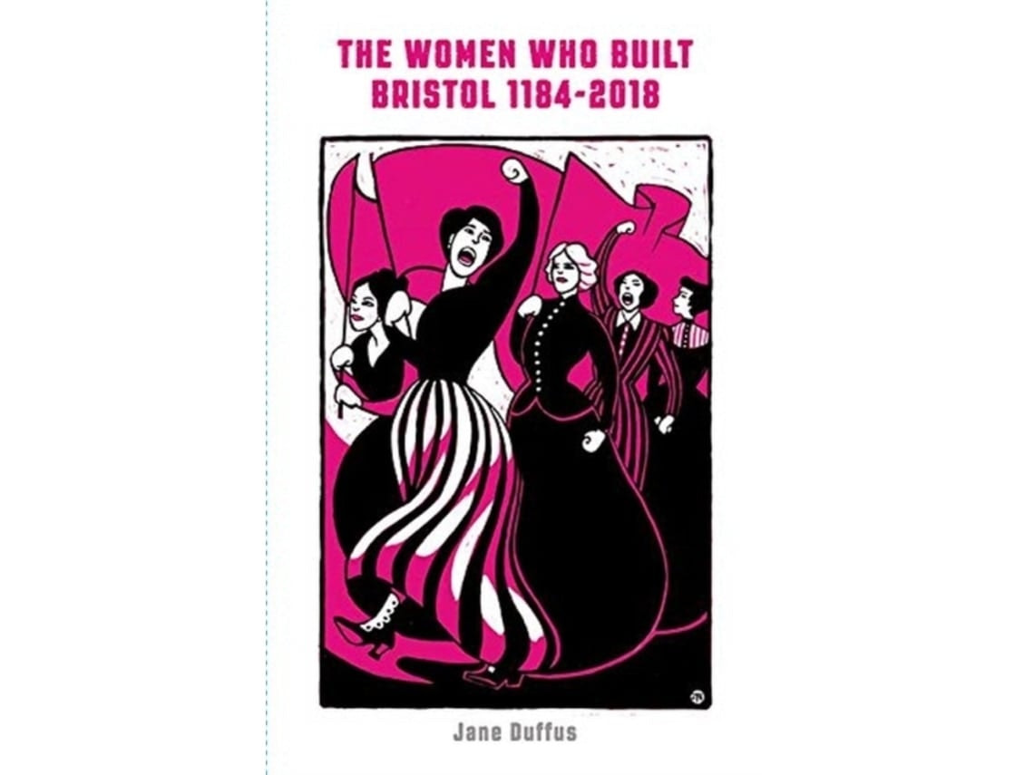 The Women Who Built Bristol de Jane Duffus (Inglés)