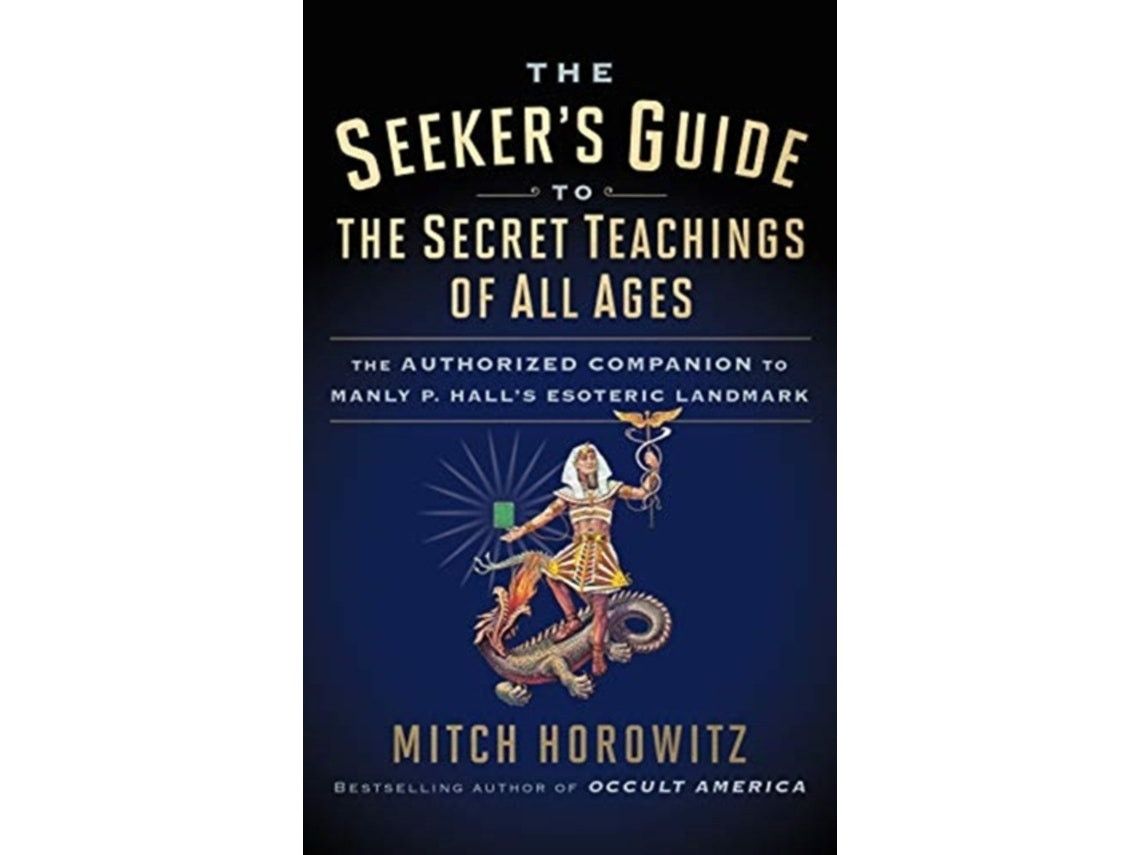 The Seeker's Guide to the Secret Teachings of All Ages by Mitch Horowitz (English)