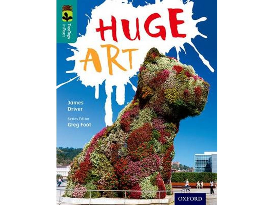 Oxford Reading Tree: Treetops Infact Level 16 — Huge Art by James Driver (English)