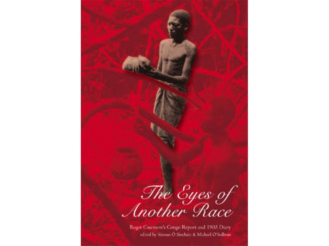 The Eyes of Another Race by Sir Roger Casement (English)