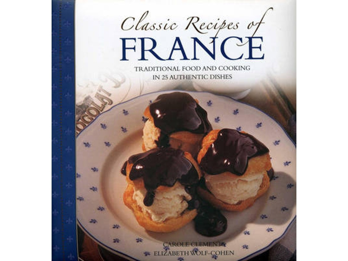 Classic Recipes of France by Carole Clements and Elizabeth Wolf-Cohen (English)