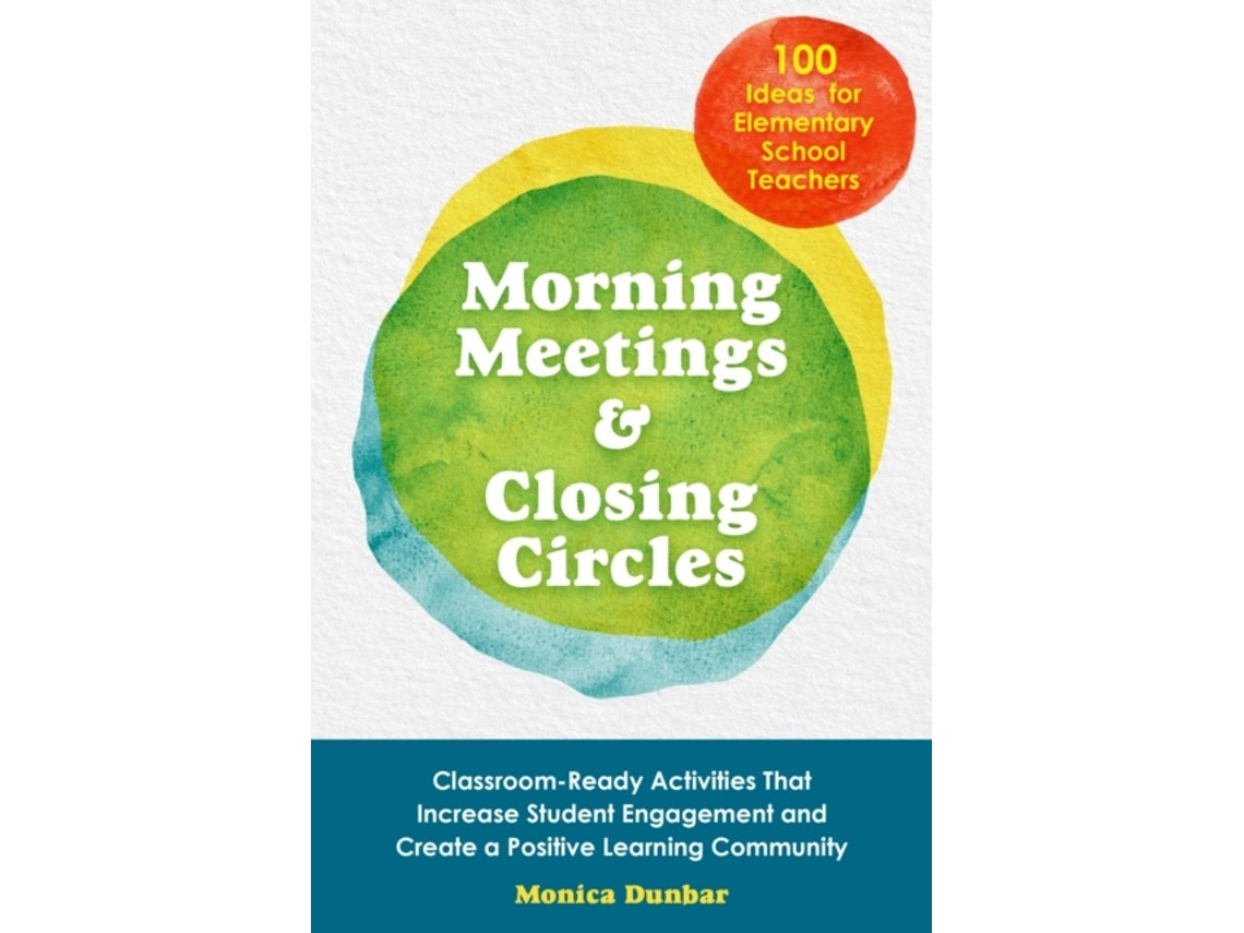 Morning Meetings and Closing Circles by Monica Dunbar (English)