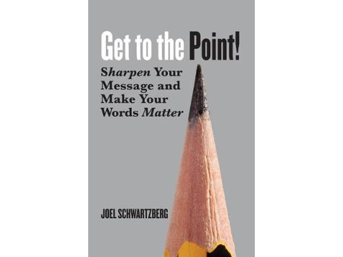 Get to the Point de Joel Schwartzberg (Inglés)