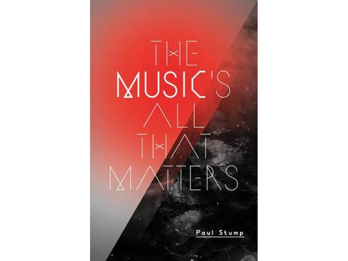 The Music's All That Matters de Paul Stump (Inglés)