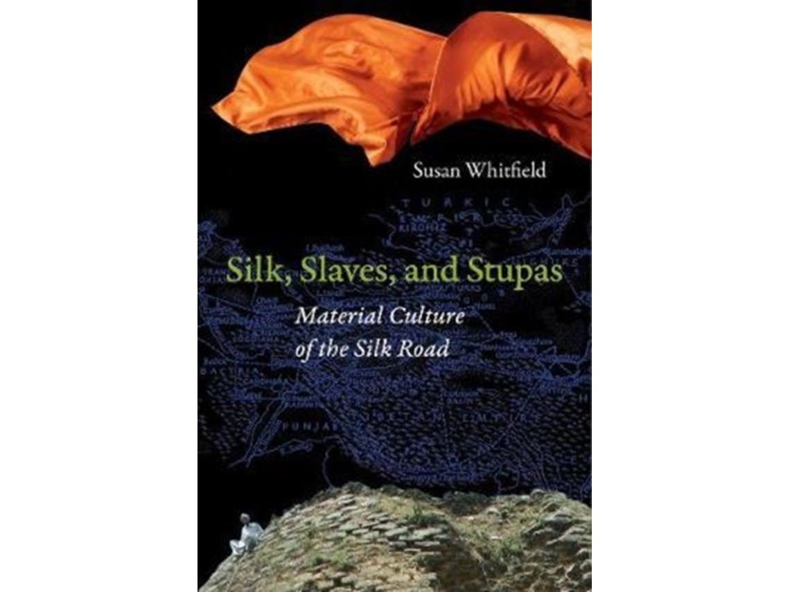 Silk, Slaves and Stupas de Susan Whitfield (Inglês)