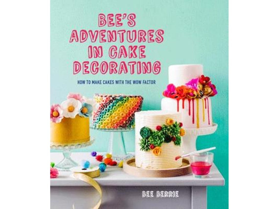 Bee's Adventures in Cake Decorating de Bee Berrie (Inglês)
