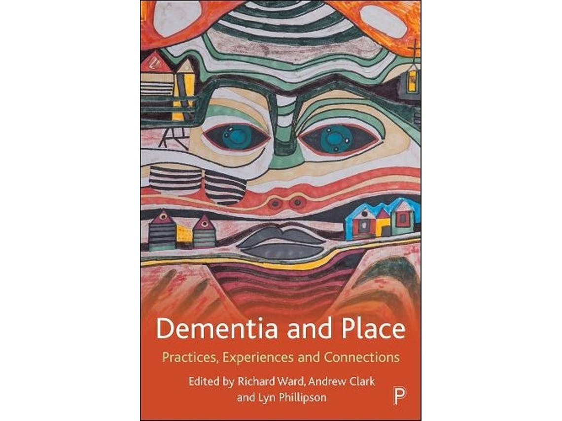 Dementia and Place de Stephen Page, Joanne Connell, Dennis Frost, Chris Brennan Horley, Elaine Wiersma, Eric Macnau (Inglês)