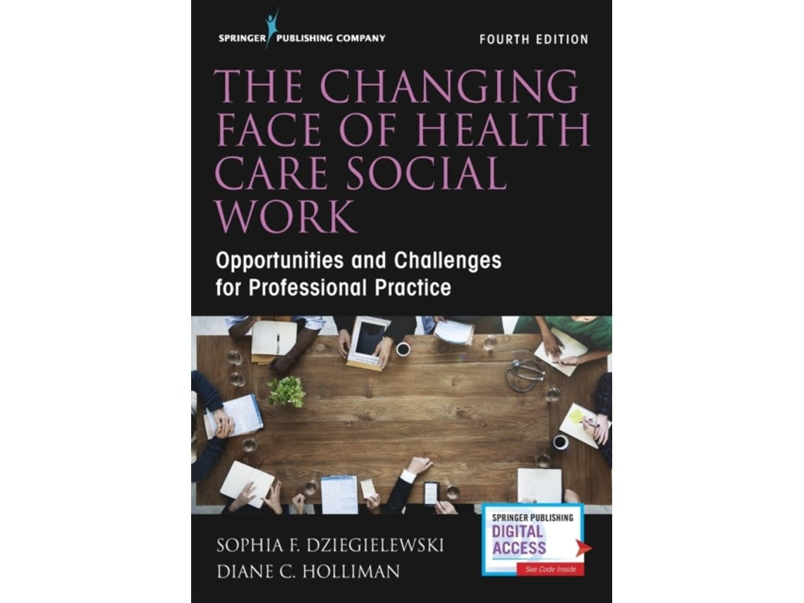 The Changing Face of Health Care Social Work de Sophia F. Dziegielewski e Diane C. Holliman (Inglês)