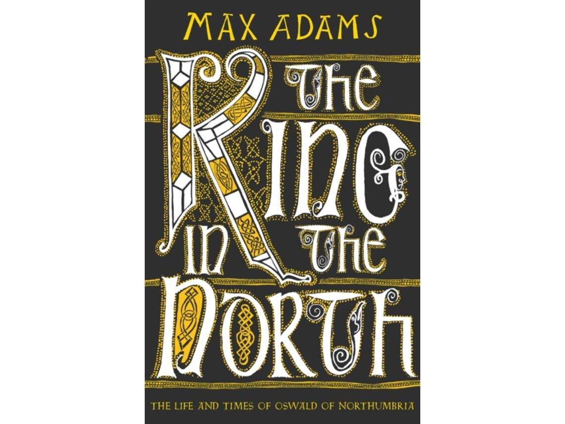 The King in the North de Max Adams (Inglês)