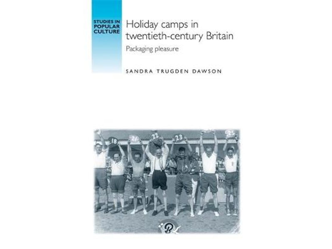 Holiday Camps in Twentieth-Century Britain de Sandra Dawson (Inglês)