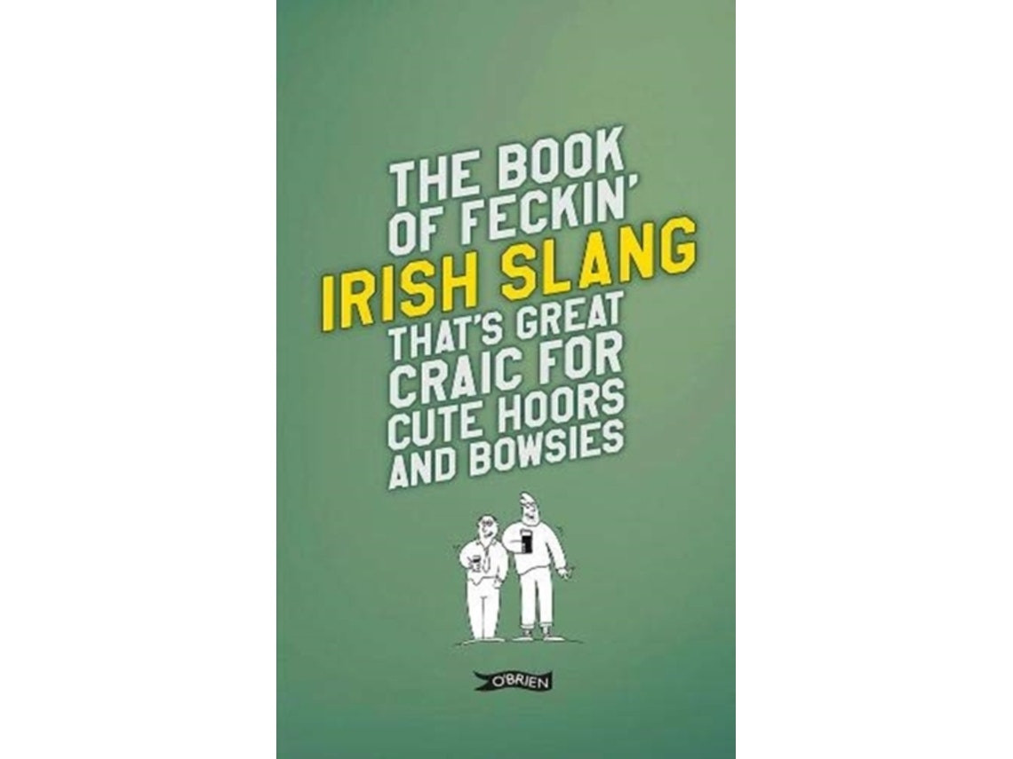 The Book of Feckin' Irish Slang by Colin Murphy and Donal O'Dea (English)