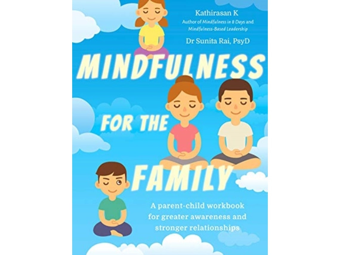 Mindfulness for the Family de Kathirasan K y Dr Sunita Rai (Inglés)