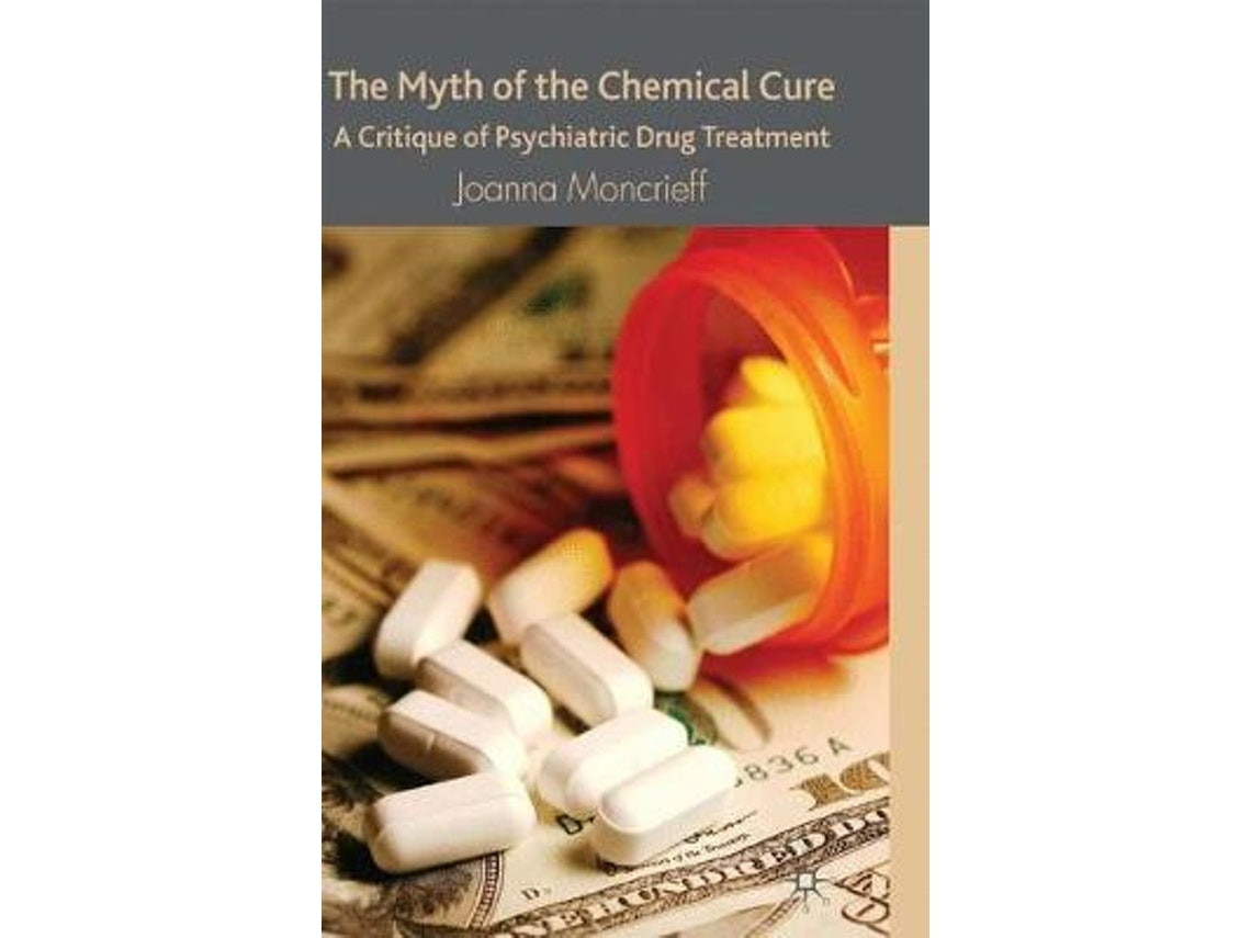 The Myth of the Chemical Cure de J. Moncrieff (Inglés)