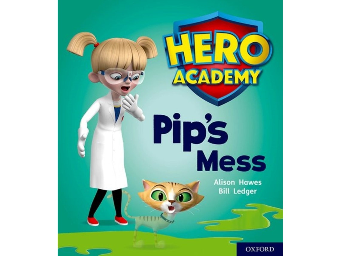 Hero Academy: Pip's Mess de Alison Hawes (Inglés)