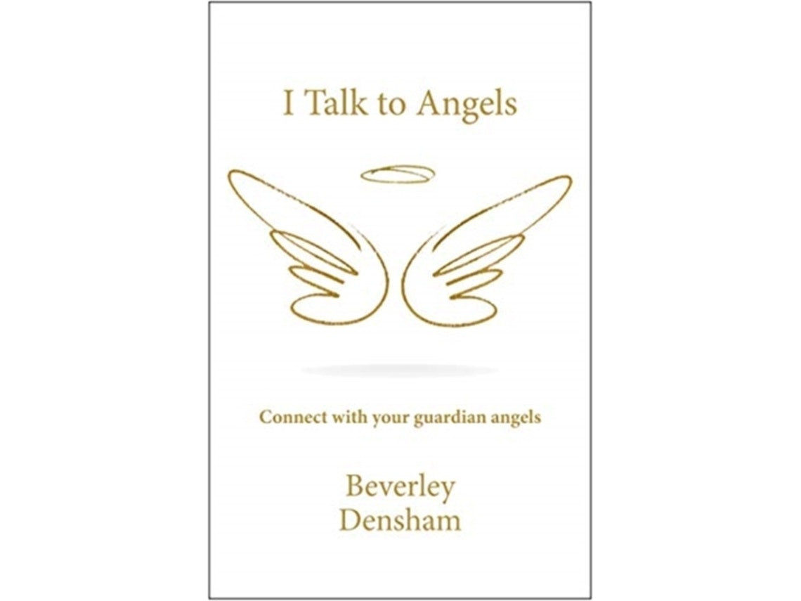 I Talk to Angels by Beverley Densham (English)