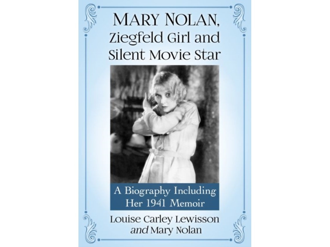 Mary Nolan: Ziegfeld Girl and Silent Movie Star by Louise Carley Lewisson (English)