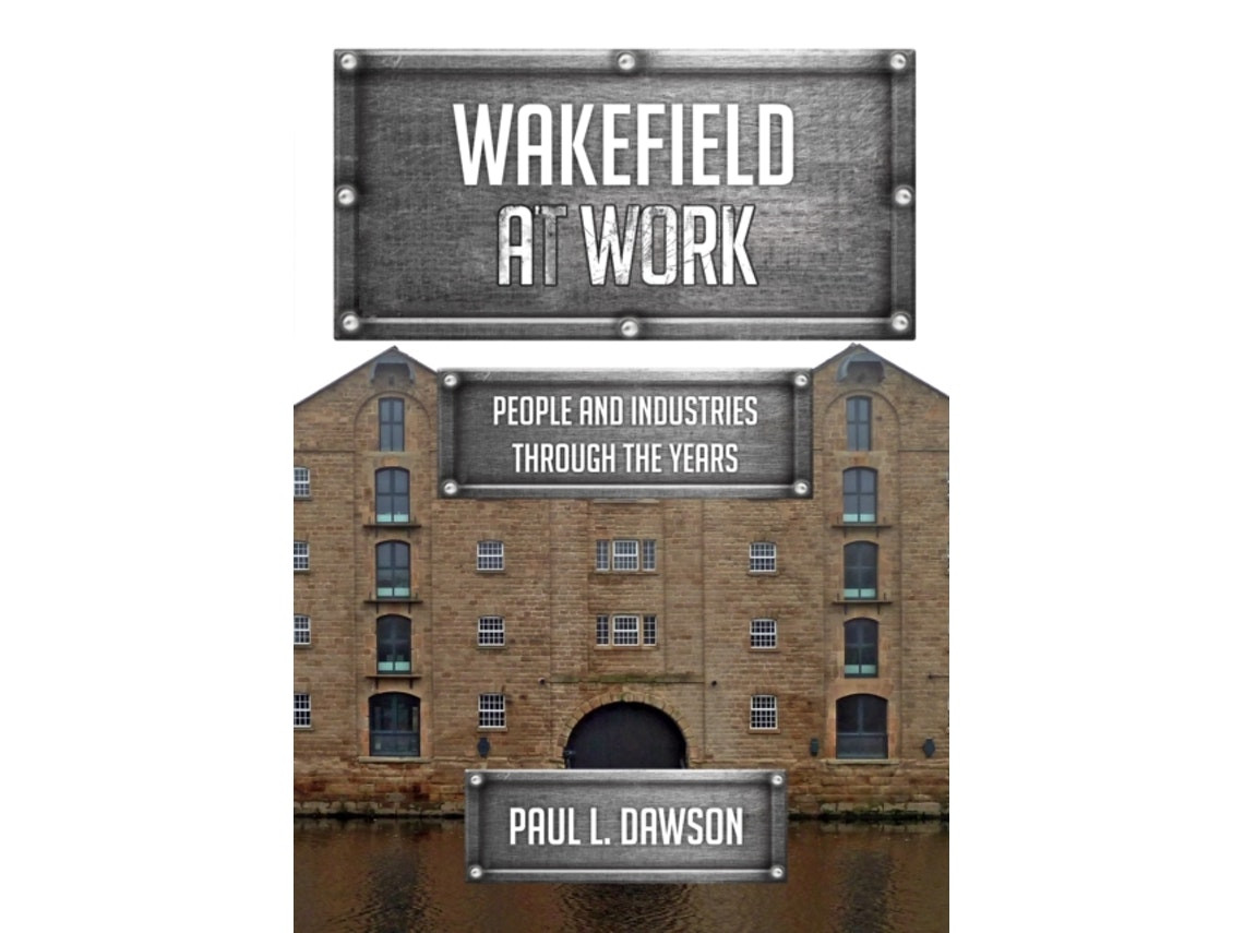 Wakefield at Work by Paul L. Dawson (English)