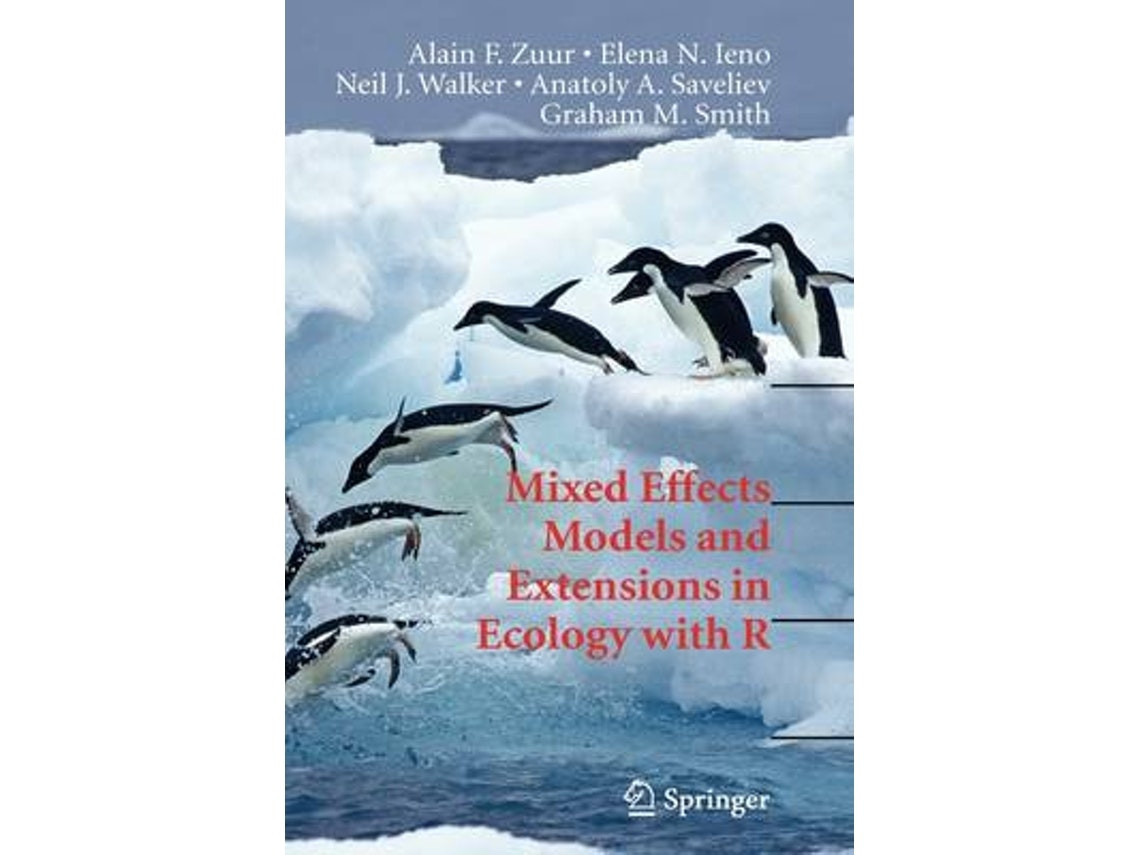 Mixed Effects Models and Extensions in Ecology with R by Alain Zuur, Elena N. Ieno, Neil Walker (English)
