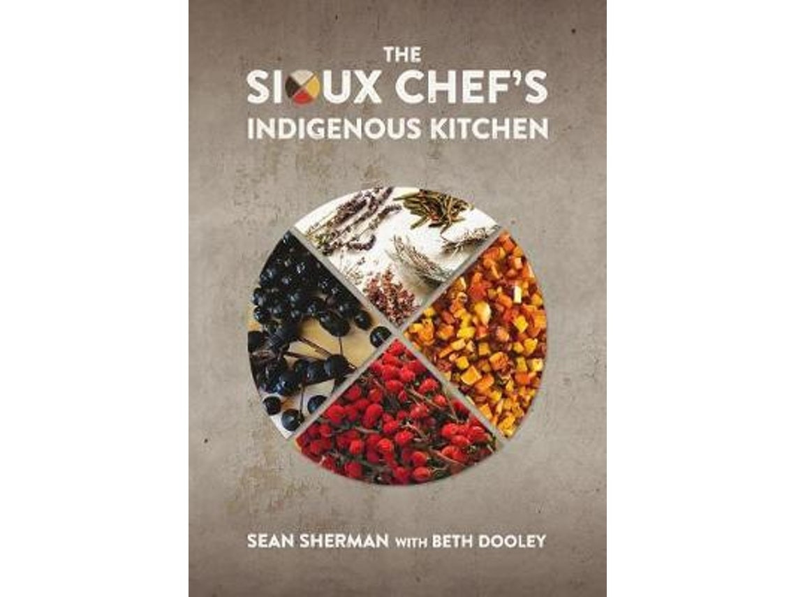 The Sioux Chef's Indigenous Kitchen de Sean Sherman (Inglés)