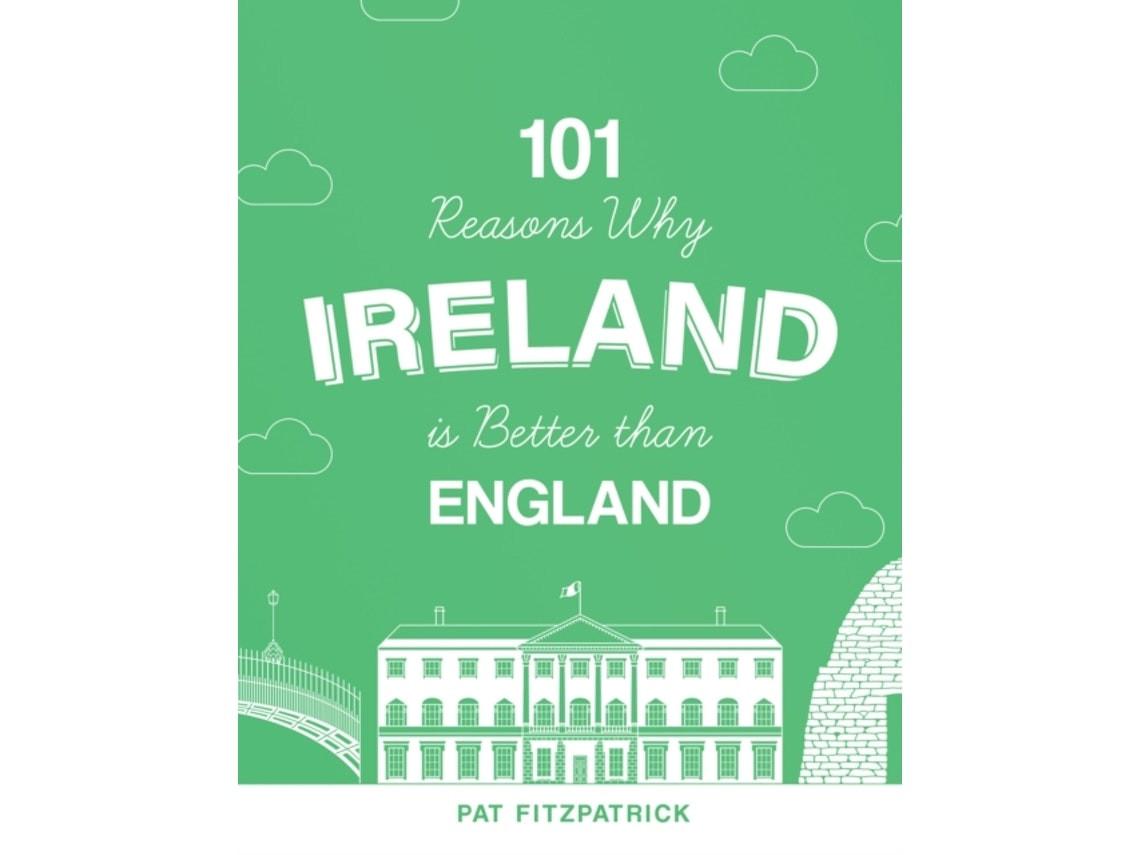 101 Reasons Why Ireland Is Better Than England de Pat Fitzpatrick (Inglés)