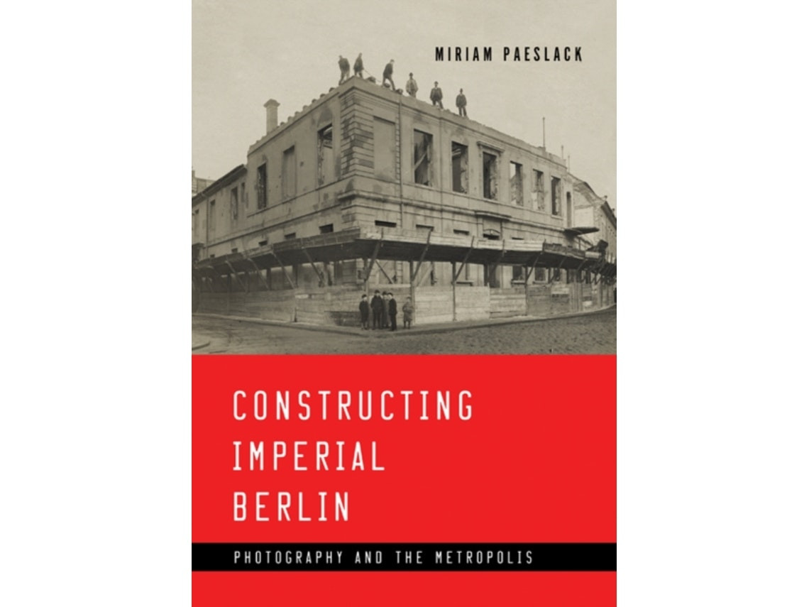 Constructing Imperial Berlin de Miriam Paeslack (Inglés)