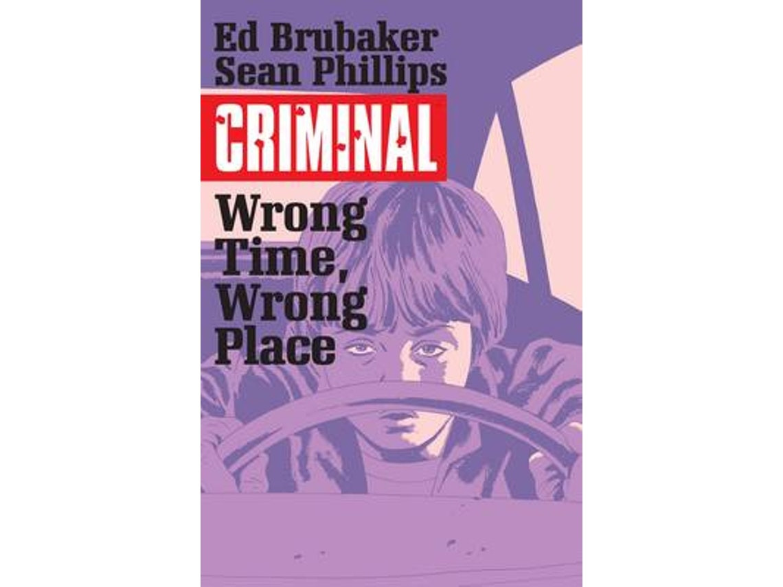 Criminal: Wrong Time Wrong Place de Ed Brubaker (Inglés)