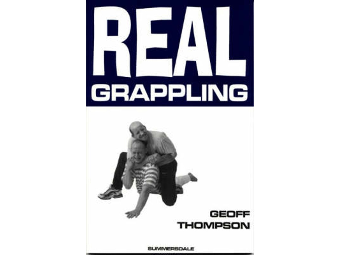 Real Grappling by Geoff Thompson (English)