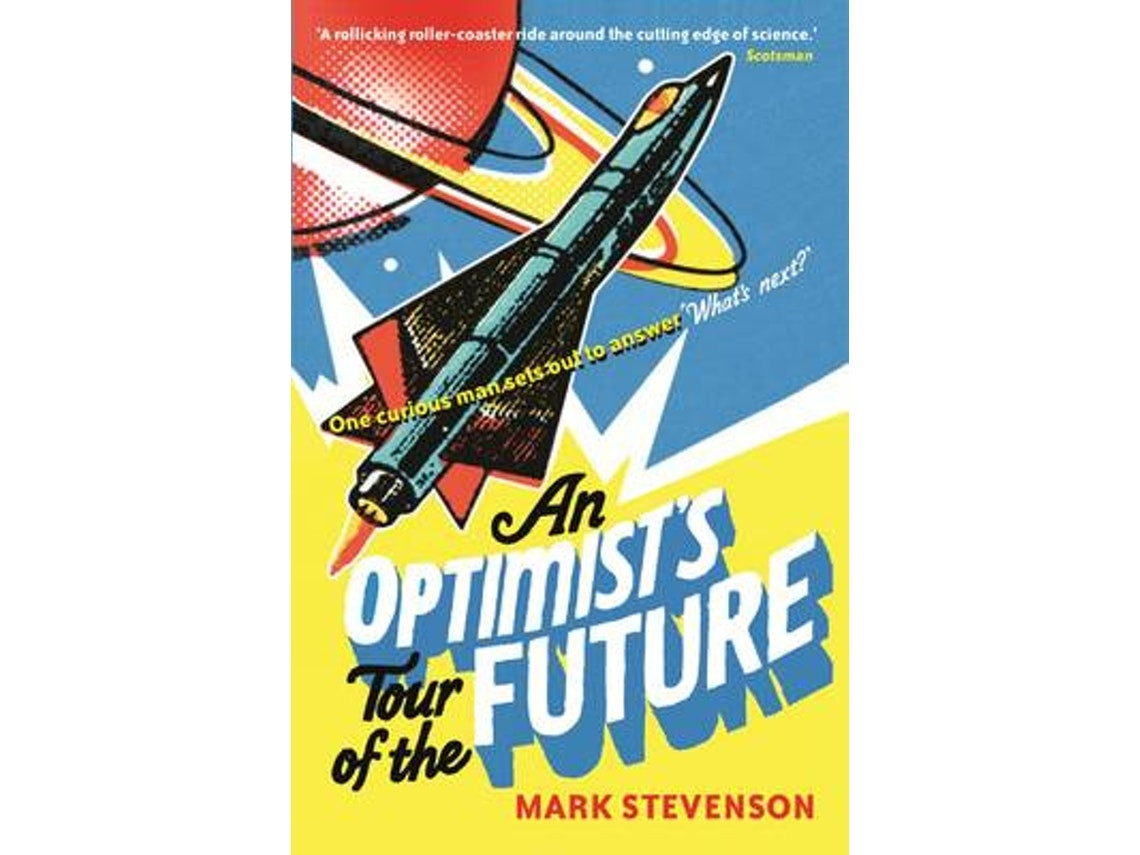 An Optimist's Tour of the Future de Mark Stevenson (Inglés)