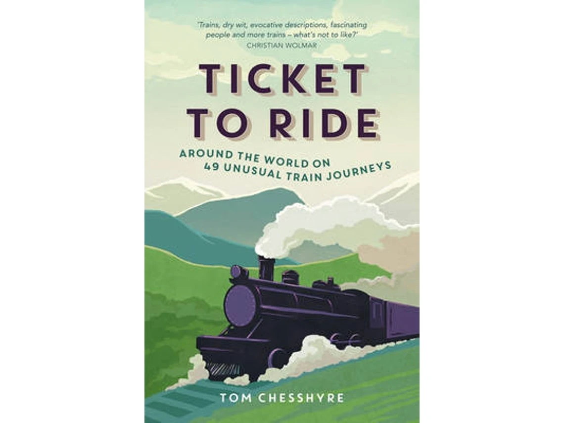Ticket to Ride by Tom Chesshyre (English)