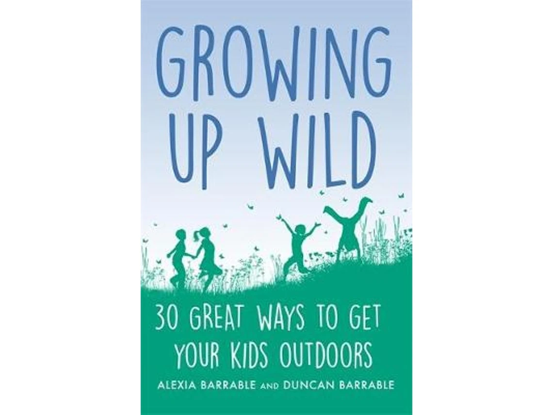 Growing Up Wild de Alexia Barrable y Duncan Barrable (Inglés)