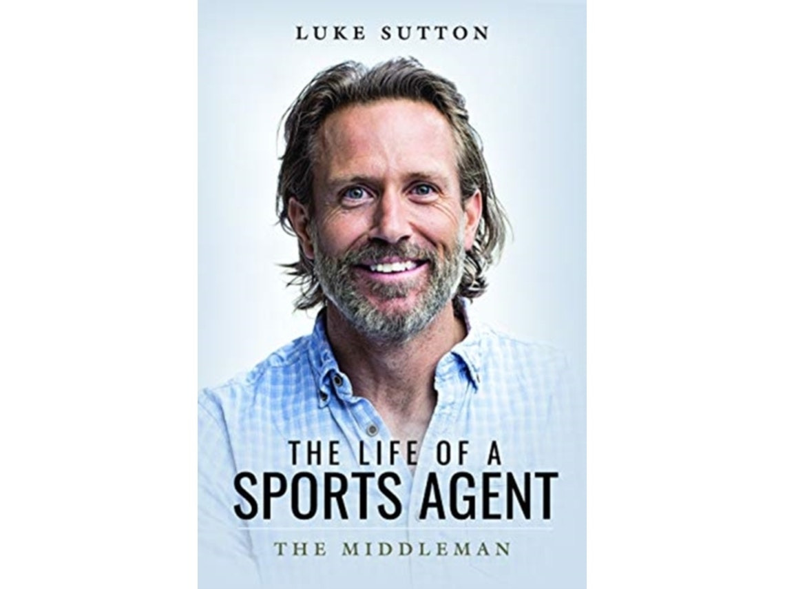 The Life of a Sports Agent de Luke Sutton (Inglés)
