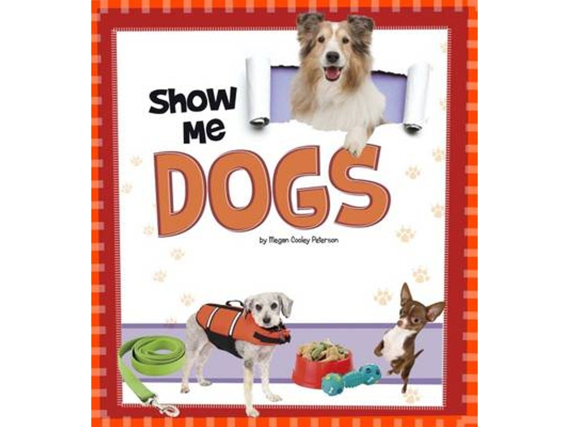 Show Me Dogs by Megan C Peterson (English)