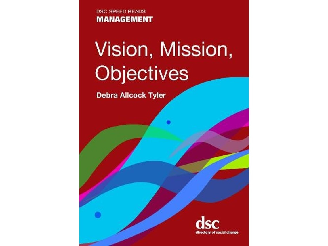 Vision, Mission, Objectives de Debra Allcock Tyler (Inglés)