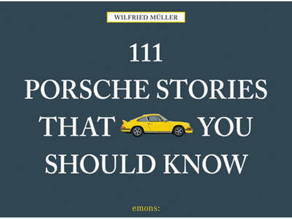111 Porsche Stories by Wilfried Muller (English)