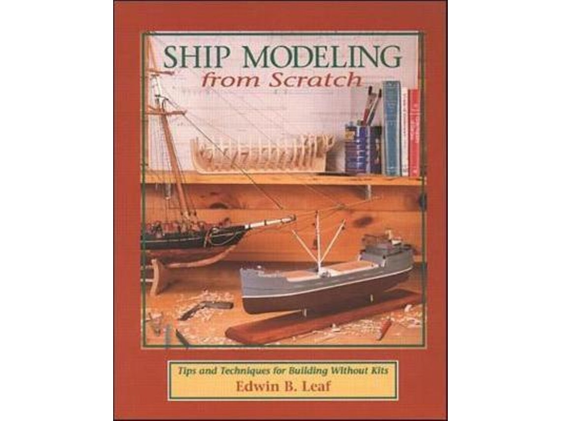 Ship Modeling From Scratch de Edwin Leaf (Inglés)