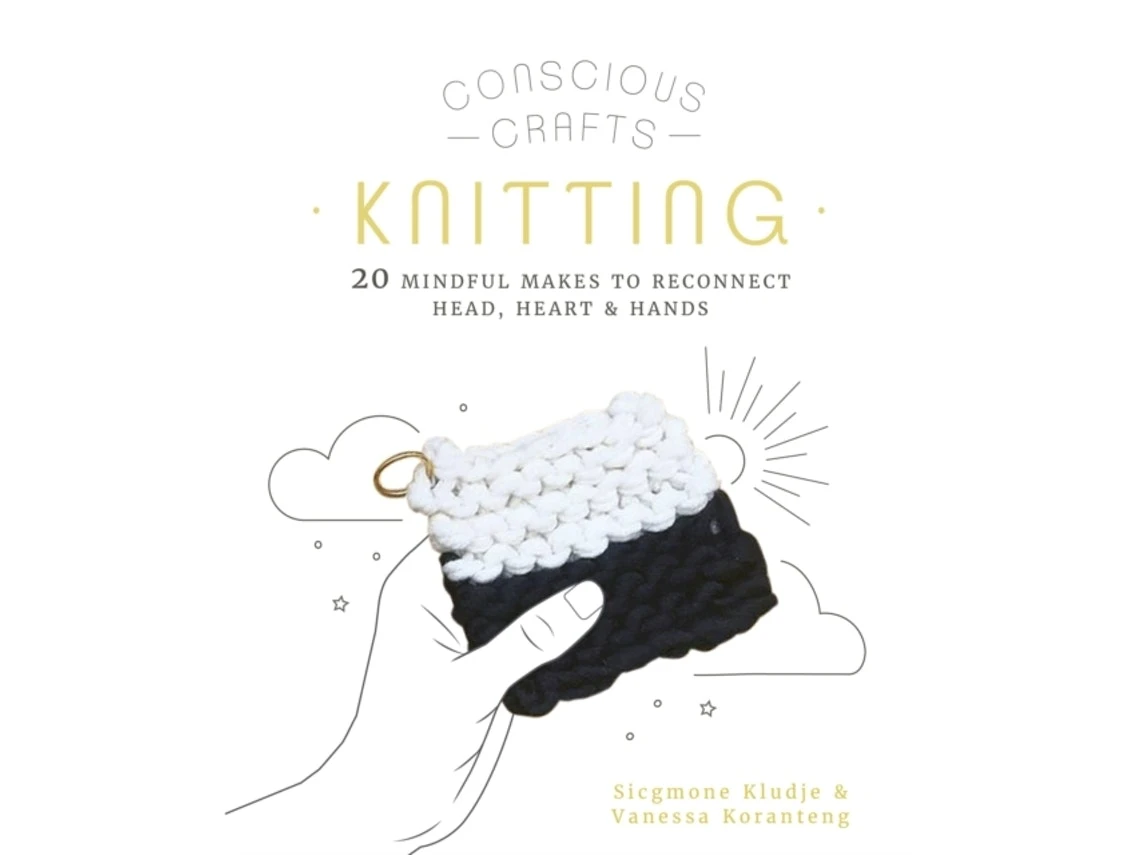 Conscious Crafts: Knitting de Vanessa Koranteng y Sicgmone Kludje (Inglés)