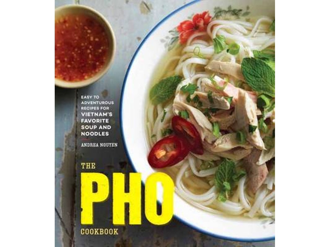 The Pho Cookbook de Andrea Nguyen (Inglés)