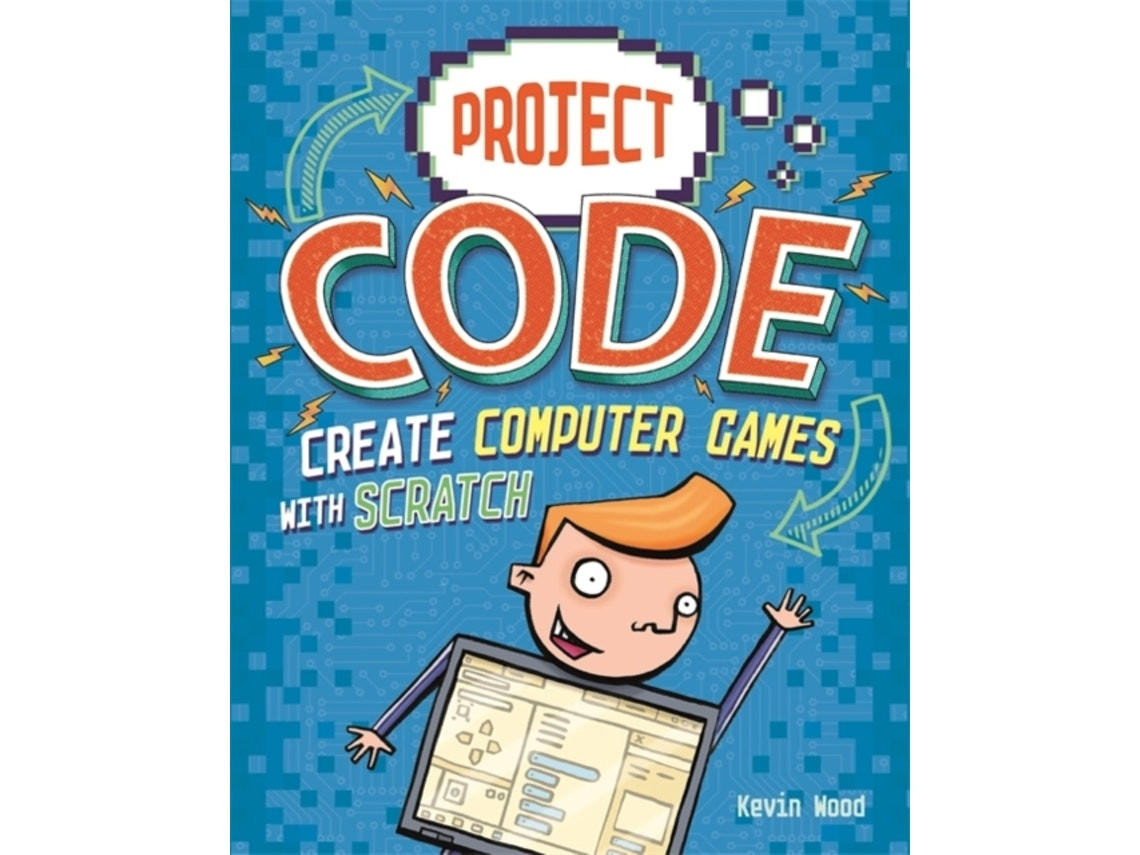 Project Code: Create Computer Games with Scratch de Kevin Wood (Inglés)