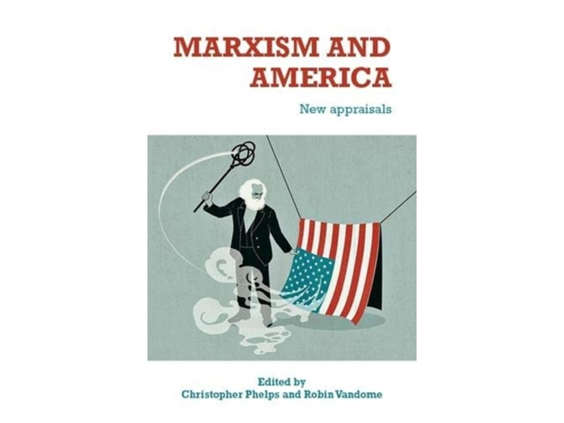 Marxism and America de Christopher Phelps y Robin Vandome (Inglés)
