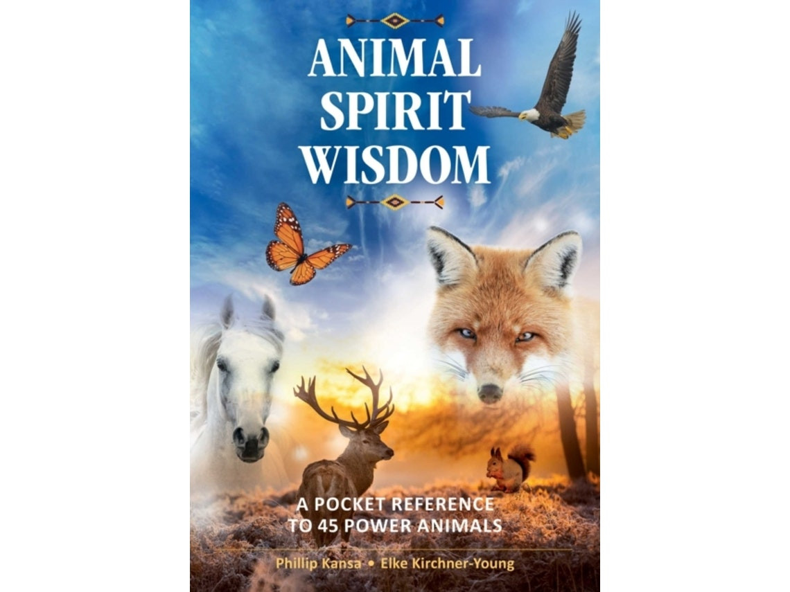 Animal Spirit Wisdom by Phillip Kansa and Elke Kirchner-Young (English)