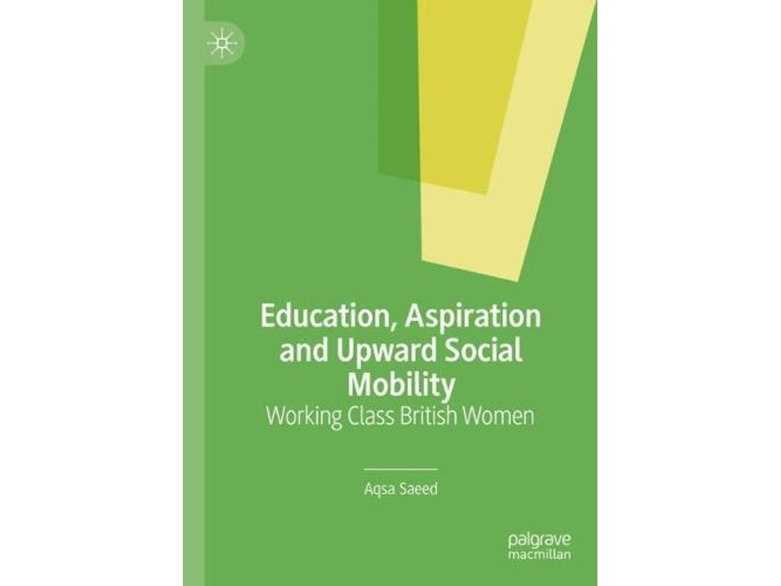 Education, Aspiration and Upward Social Mobility de Aqsa Saeed (Inglés)