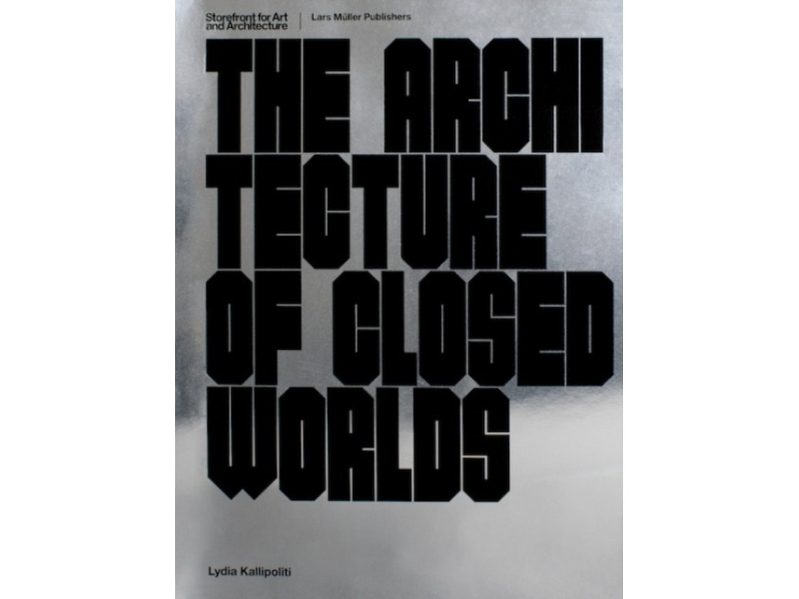 The Architecture of Closed Worlds de Lydia Kallipoliti (Inglés)