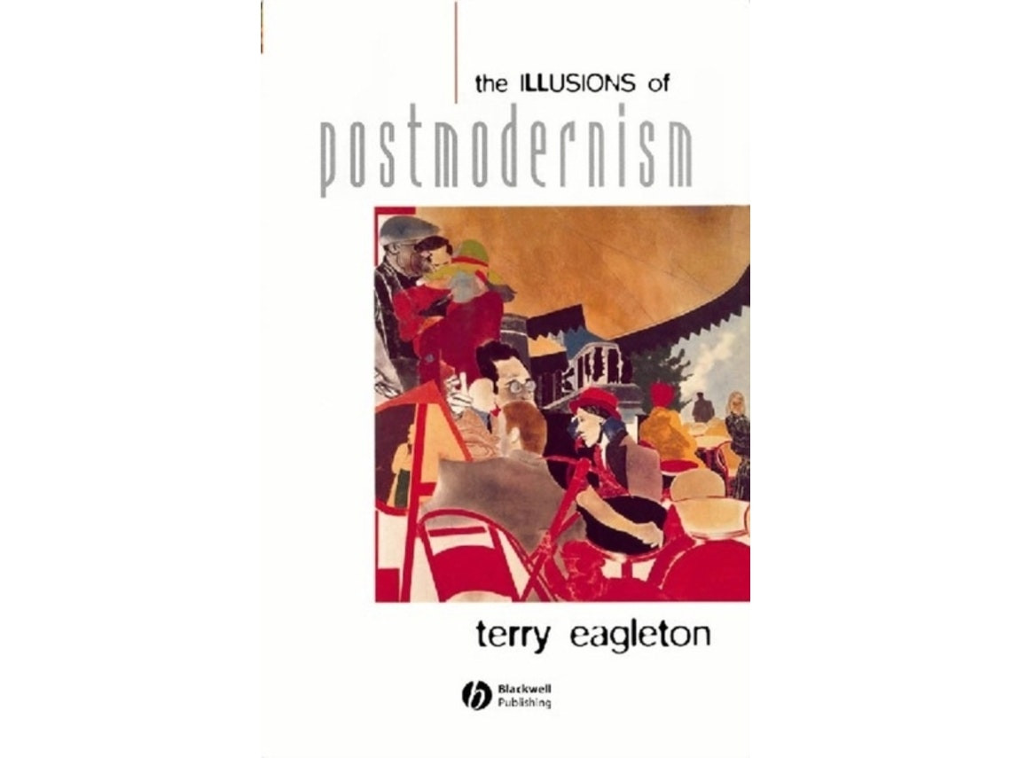 The Illusions of Postmodernism by Terry Eagleton (English)
