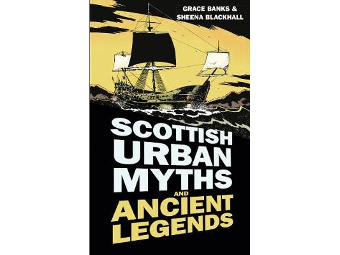 Scottish Urban Myths and Ancient Legends de Grace Banks y Sheena Blackhall (Inglés)