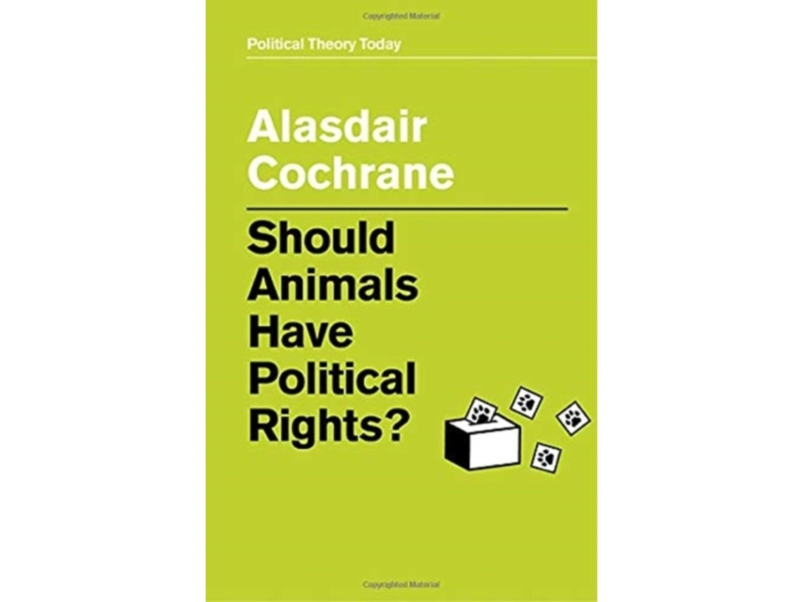 Should Animals Have Political Rights? de A Cochrane (Inglés)