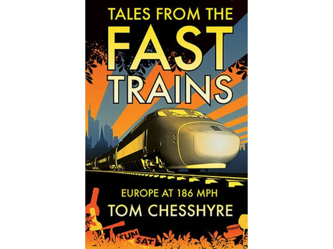 Tales from the Fast Trains by Tom Chesshyre (English)