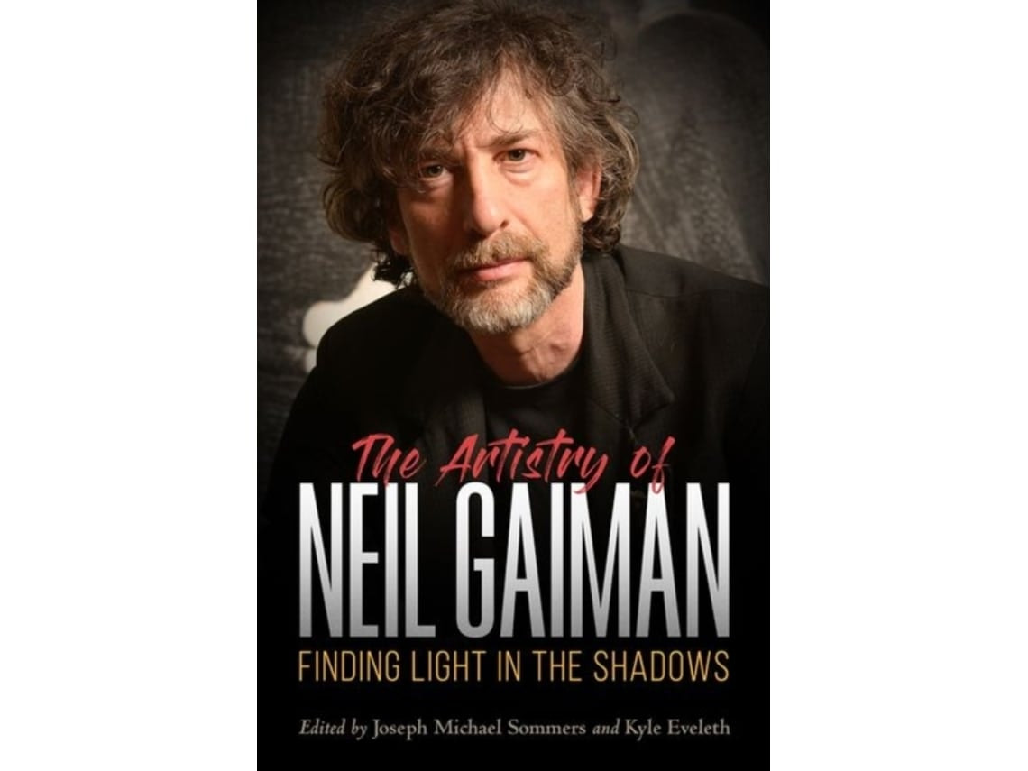 The Artistry of Neil Gaiman de Edited by Kyle Eveleth and Joseph Michael Sommers (Inglés)