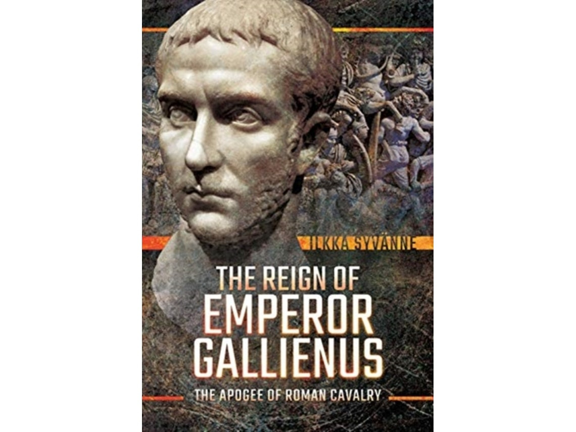 The Reign of Emperor Gallienus by Ilkka Syvanne (English)